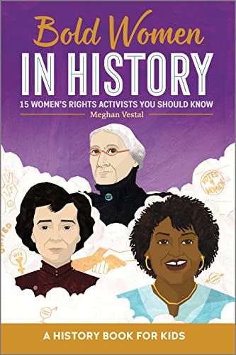Stock image for Bold Women in History: 15 Womens Rights Activists You Should Know (Biographies for Kids) for sale by Books-FYI, Inc.