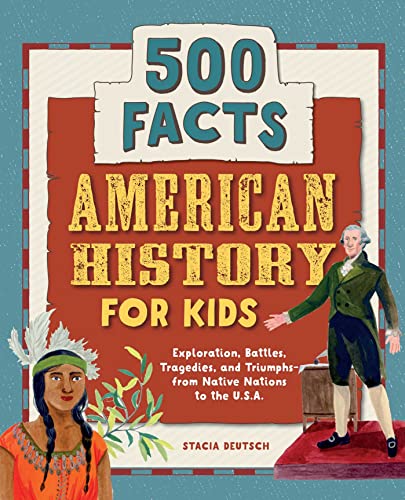 9781648764356: American History for Kids: 500 Facts: Exploration, Battles, Tragedies, and Triumphs-from Native Nations to the USA (History Facts for Kids)