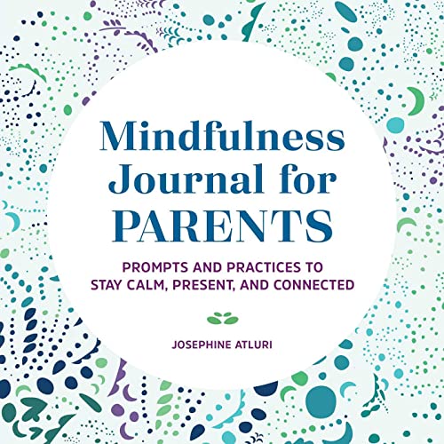 Imagen de archivo de Mindfulness Journal for Parents: Prompts and Practices to Stay Calm, Present, and Connected a la venta por SecondSale