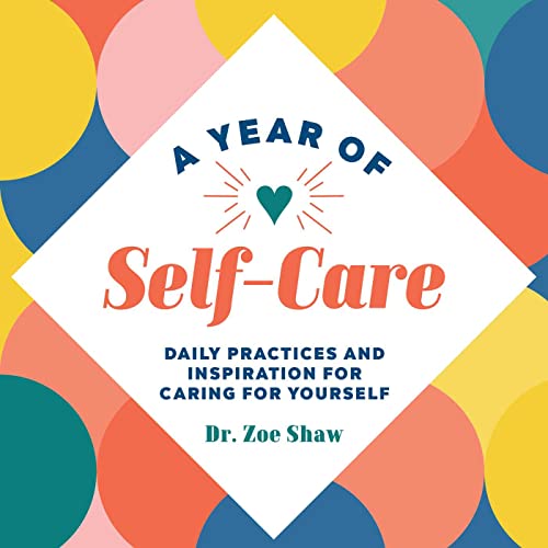 Stock image for A Year of Self-Care: Daily Practices and Inspiration for Caring for Yourself (A Year of Daily Reflections) for sale by Dream Books Co.