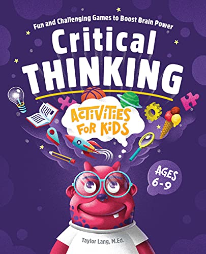 Imagen de archivo de Critical Thinking Activities for Kids: Fun and Challenging Games to Boost Brain Power a la venta por HPB-Movies