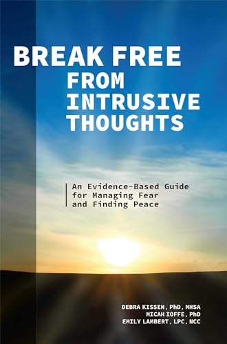Beispielbild fr Break Free from Intrusive Thoughts: An Evidence-Based Guide for Managing Fear and Finding Peace zum Verkauf von St Vincent de Paul of Lane County