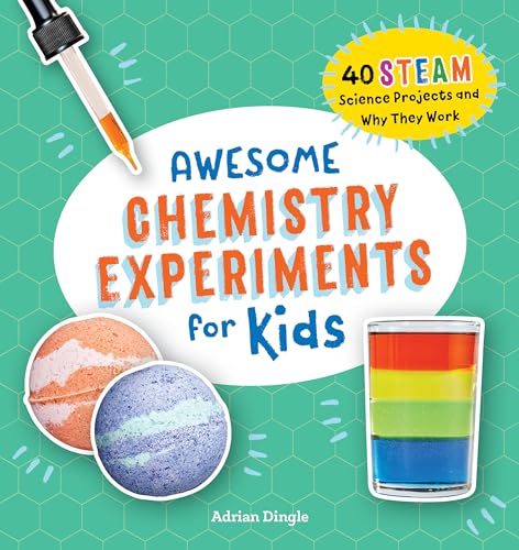 Stock image for Awesome Chemistry Experiments for Kids: 40 STEAM Science Projects and Why They Work for sale by ThriftBooks-Dallas