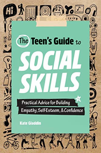 Beispielbild fr The Teens Guide to Social Skills: Practical Advice for Building Empathy, Self-Esteem, and Confidence zum Verkauf von Goodwill Books