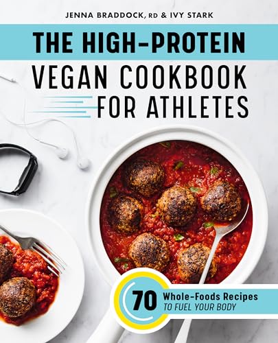 

The High-Protein Vegan Cookbook for Athletes: 70 Whole-Foods Recipes to Fuel Your Body