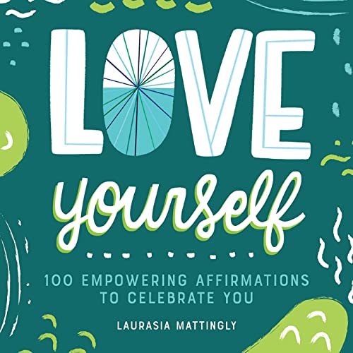 Imagen de archivo de Love Yourself: 100 Empowering Affirmations to Celebrate You a la venta por SecondSale