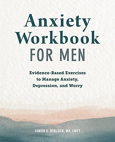 Beispielbild fr Anxiety Workbook for Men: Evidence-Based Exercises to Manage Anxiety, Depression, and Worry zum Verkauf von GF Books, Inc.