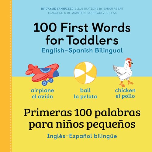 Beispielbild fr 100 First Words for Toddlers: English - Spanish Bilingual: 100 primeras palabras para ni�os peque�os: Ingl�s - Espa�ol Biling�e (English and Spanish Edition) zum Verkauf von Wonder Book