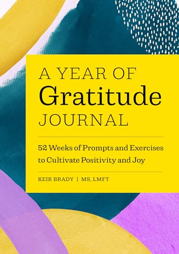 Stock image for A Year of Gratitude Journal: 52 Weeks of Prompts and Exercises to Cultivate Positivity Joy (A Year of Reflections Journal) for sale by Books-FYI, Inc.