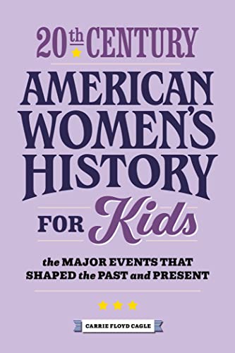 Beispielbild fr 20th Century American Womens History for Kids: The Major Events that Shaped the Past and Present (History by Century) zum Verkauf von Books-FYI, Inc.