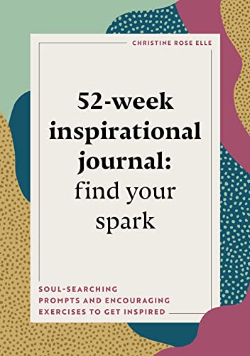 Stock image for 52-Week Inspirational Journal: Find Your Spark: Soul-Searching Prompts and Encouraging Exercises to Get Inspired (A Year of Reflections Journal) for sale by Books-FYI, Inc.