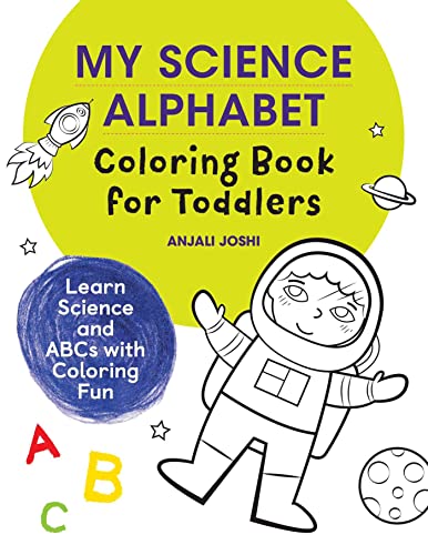 Stock image for My Science Alphabet Coloring Book for Toddlers: Learn Science and ABCs with Coloring Fun for sale by Books-FYI, Inc.