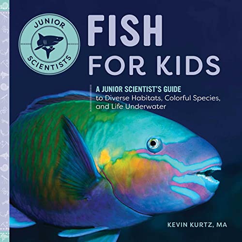 Beispielbild fr Fish for Kids: A Junior Scientist's Guide to Diverse Habitats, Colorful Species, and Life Underwater zum Verkauf von WorldofBooks