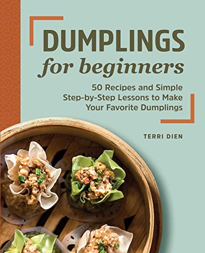 Stock image for Dumplings for Beginners: 50 Recipes and Simple Step-by-Step Lessons to Make Your Favorite Dumplings for sale by Books-FYI, Inc.