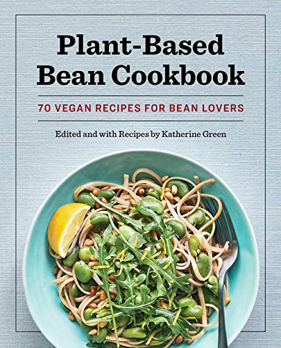 Beispielbild fr Plant-Based Bean Cookbook : 70 Vegan Recipes for Bean Lovers zum Verkauf von Better World Books