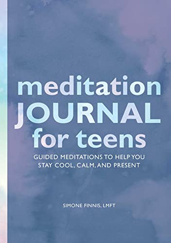 Stock image for Meditation Journal for Teens: Guided Meditations to Help You Stay Cool, Calm, and Present for sale by SecondSale