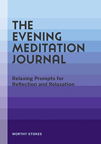 Stock image for The Evening Meditation Journal: Relaxing Prompts for Reflection and Relaxation for sale by Books-FYI, Inc.