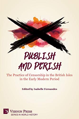 Beispielbild fr Publish and Perish: The Practice of Censorship in the British Isles in the Early Modern Period (World History) zum Verkauf von Lucky's Textbooks