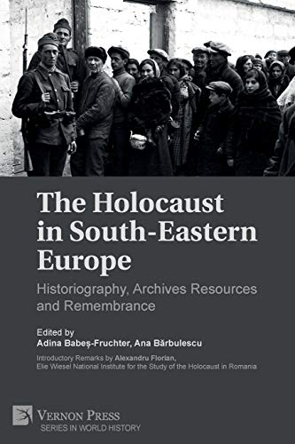 Stock image for The Holocaust in South-Eastern Europe: Historiography, Archives Resources and Remembrance (World History) for sale by Redux Books