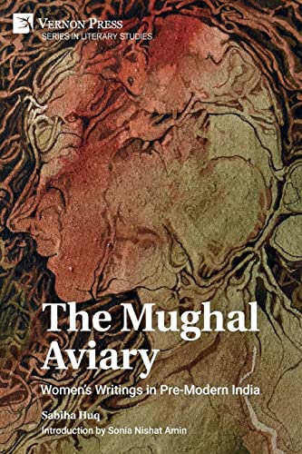 

The Mughal Aviary: Women's Writings in Pre-Modern India (Paperback or Softback)