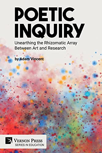 Beispielbild fr Poetic Inquiry : Unearthing the Rhizomatic Array Between Art and Research zum Verkauf von Buchpark