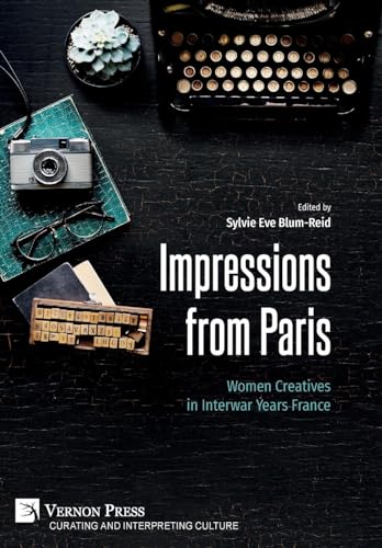 Stock image for Impressions from Paris: Women Creatives in Interwar Years France for sale by GreatBookPrices