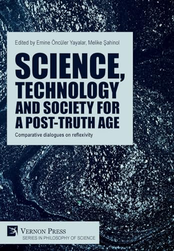 Imagen de archivo de Science, technology and society for a post-truth age: Comparative dialogues on reflexivity a la venta por GreatBookPrices