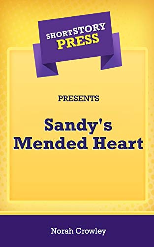 Stock image for Short Story Press Presents Sandy's Mended Heart for sale by Lucky's Textbooks