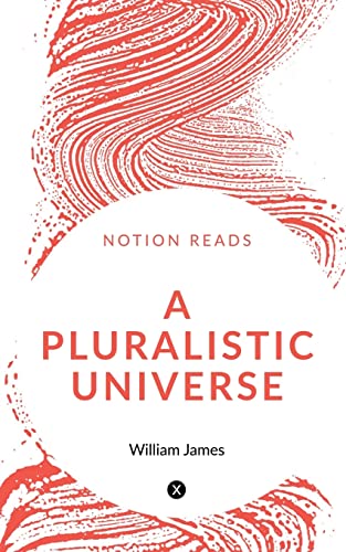 Stock image for A Pluralistic Universe: Hibbert Lectures at Manchester College on the Present Situation in Philosophy for sale by Books Puddle