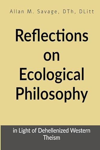 Stock image for Reflections on Ecological Philosophy : In Light of Dehellenized Western Theism for sale by Books Puddle