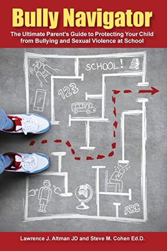 9781648950636: Bully Navigator: The Ultimate Parent's Guide to Protecting Your Child from Bullying and Sexual Violence at School
