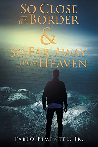 Stock image for So Close To The Border and So Far Away From Heaven: Short Stories, Poems and Musings for sale by SecondSale