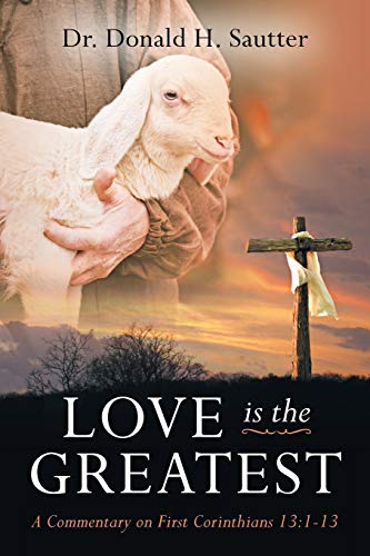 Stock image for Love Is The Greatest: A Commentary on First Corinthians 13:1-13 for sale by BombBooks