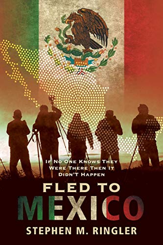 Beispielbild fr Fled to Mexico: If No One Knows They Were There Then It Didn't Happen zum Verkauf von WorldofBooks