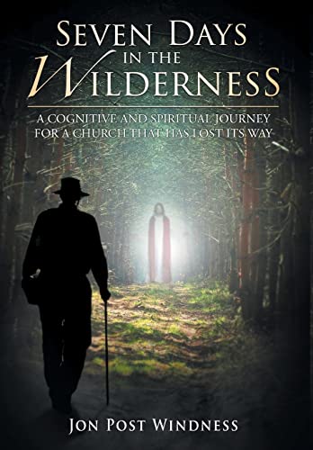 Stock image for Seven Days in the Wilderness: A Cognitive and Spiritual Journey for a Church which has Lost its Way for sale by Lucky's Textbooks