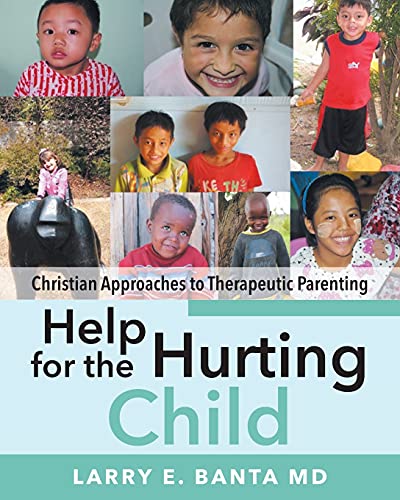 Beispielbild fr Help for the Hurting Child: Christian Approaches to Therapeutic Parenting zum Verkauf von GF Books, Inc.