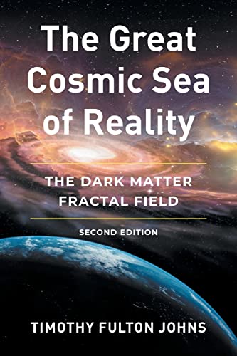 Stock image for The Great Cosmic Sea of Reality: The Dark Matter Fractal Field for sale by Lucky's Textbooks