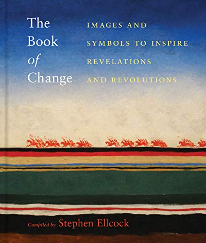 Beispielbild fr The Book of Change: Images and Symbols to Inspire Revelations and Revolutions zum Verkauf von PlumCircle