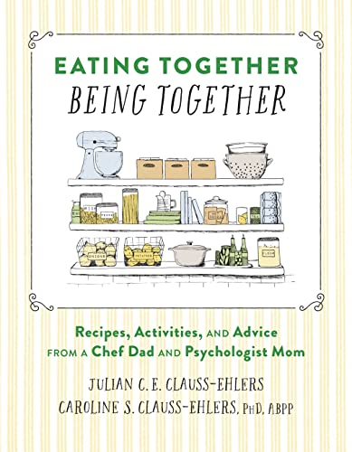 Stock image for Eating Together, Being Together: Recipes, Activities, and Advice from a Chef Dad and Psychologist Mom for sale by Bookoutlet1