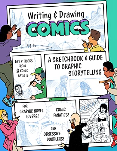 Imagen de archivo de Writing and Drawing Comics: A Sketchbook and Guide to Graphic Storytelling (Tips & Tricks from 7 Comic Artists) a la venta por Brook Bookstore