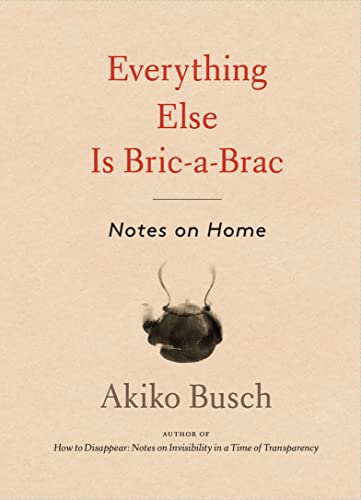 9781648961502: Everything Else is Bric-a-brac /anglais: Notes on Home