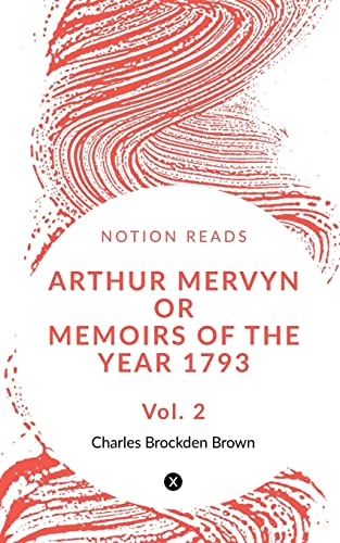 Imagen de archivo de Arthur Mervyn Or Memoirs of the Year 1793 (Vol 2) a la venta por Books Puddle