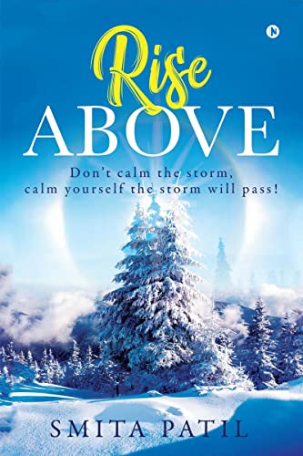 Stock image for Rise Above: Don't calm the storm, calm yourself the storm will pass! for sale by GF Books, Inc.