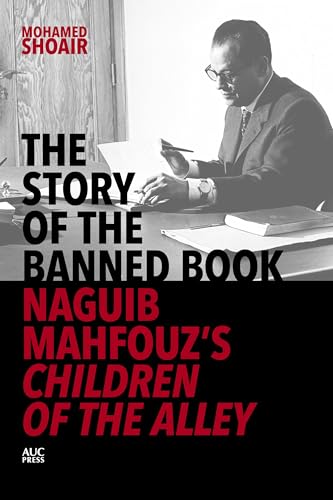 Stock image for The Story of the Banned Book: Naguib Mahfouz's Children of the Alley for sale by PlumCircle