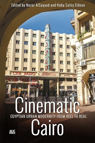 Stock image for Cinematic Cairo: Egyptian Urban Modernity from Reel to Real for sale by Book Outpost