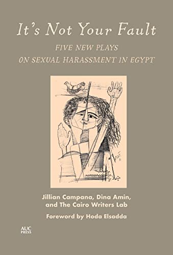 Beispielbild fr Its Not Your Fault: Five New Plays on Sexual Harassment in Egypt zum Verkauf von Book Outpost