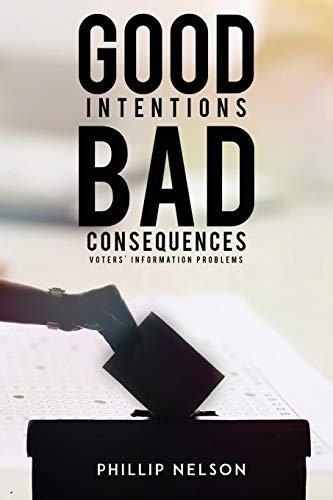 Stock image for Good Intentions-Bad Consequences: Voters' Information Problems for sale by ThriftBooks-Dallas