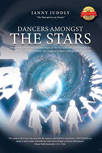 Stock image for Dancers Amongst The Stars: The wonder, the beauty and the magic of who we really are, seen through the eyes of an awakening woman, who happens to have a therapist in her pocket for sale by HPB-Red