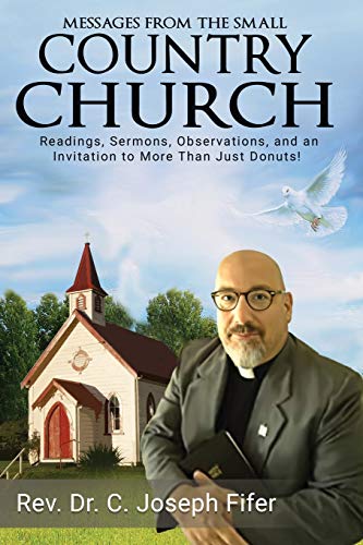 

Messages from the Small Country Church: Readings, Sermons, Observations, and an Invitation to More Than Just Donuts! (Paperback or Softback)