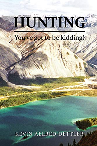 

Hunting: You've Got to Be Kidding! (Paperback or Softback)